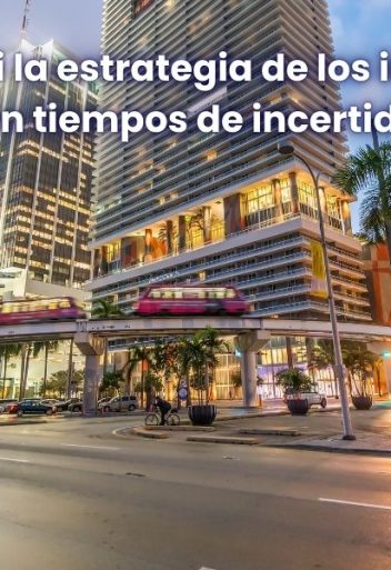 Invertir en Miami la estrategia de los inversionistas globales en tiempos de incertidumbre - Lina Posada Realtor
