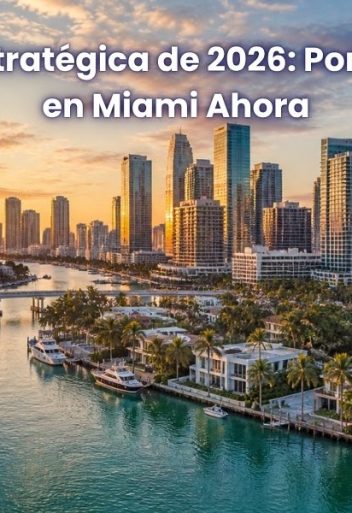 La Ventana Estratégica de 2026 Por Qué Comprar en Miami Ahora